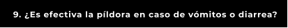 9. ¿Es efectiva la píldora en caso de vómitos o diarrea?