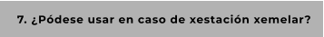 7. ¿Pódese usar en caso de xestación xemelar?