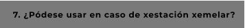 7. ¿Pódese usar en caso de xestación xemelar?