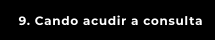 9. Cando acudir a consulta